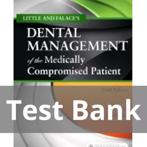 Dental Management of the Medically Compromised Patient 9th Edition by James W. Little Test Bank Dental Management of the Medically Compromised Patient 9th Edition by James W. Little Test Bank