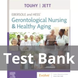 Ebersole and Hess' Gerontological Nursing & Healthy Aging, 6th Editionby Theris A. Touhy Test Bank Ebersole and Hess' Gerontological Nursing & Healthy Aging 6th Editionby Theris A. Touhy Test Bank