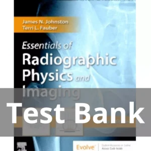 Essentials of Radiographic Physics and Imaging 3rd Edition by James Johnston Test Bank