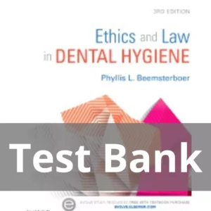 Ethics and Law in Dental Hygiene 3rd Edition Test Bank Ethics and Law in Dental Hygiene 3rd Edition by Phyllis L. Beemsterboer Test Bank