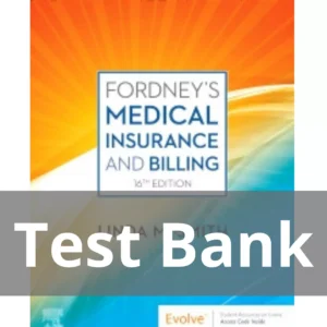 Fordney’s Medical Insurance and Billing, 16th Edition by Linda Smith Test Bank Fordney’s Medical Insurance and Billing 16th Edition by Linda Smith Test Bank