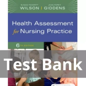 Health Assessment for Nursing Practice 6th Edition by Susan F. Wilson Test Bank