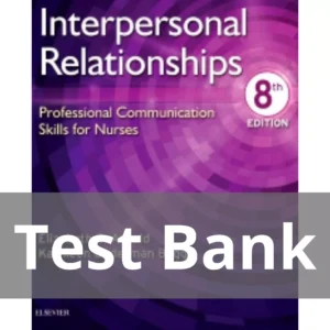 Interpersonal Relationships 8th Edition Test Bank Interpersonal Relationships Professional Communication Skills for Nurses 8th Edition Elizabeth Arnold Test Bank