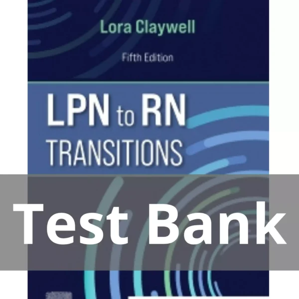 LPN to RN Transitions 5th Edition Lora Claywell Test Bank