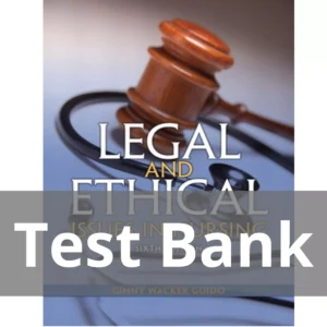 Legal & Ethical Issues in Nursing 6th Edition Ginny Wacker Guido Test Bank Legal & Ethical Issues in Nursing 6th Edition Ginny Wacker Guido Test Bank