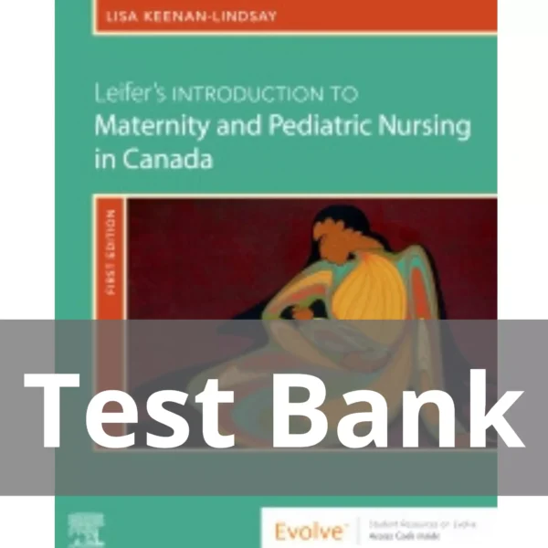 Leifer's Introduction to Maternity & Pediatric Nursing in Canada by Gloria Leifer Test Bank 