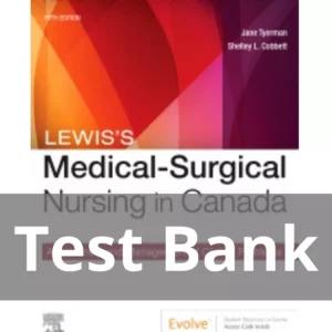 Medical-Surgical Nursing in Canada, 5th Edition by Jane Tyerman Test Bank Medical-Surgical Nursing in Canada 5th Edition by Jane Tyerman Test Bank
