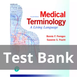 Medical Terminology A Living Language 7th Edition Bonnie F. Fremgen Test Bank
