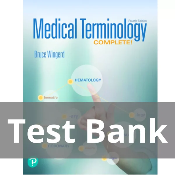 Medical Terminology Complete! 4th Edition Bruce Wingerd Test Bank Medical Terminology Complete! 4th Edition Bruce Wingerd Test Bank