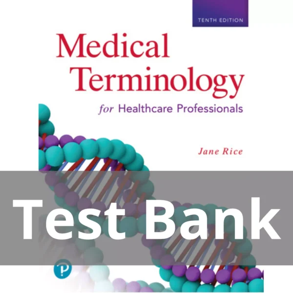 Medical Terminology for Healthcare Professionals 10th Edition Jane Rice Test Bank Medical Terminology for Healthcare Professionals 10th Edition Jane Rice Test Bank
