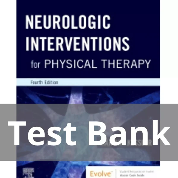 Neurologic Interventions for Physical Therapy 4th Edition by Suzanne Tink Martin Test Bank