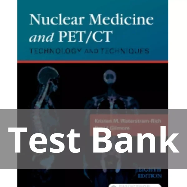 Nuclear Medicine and PETCT 8th Edition by Kristen M. Waterstram-Rich Test Bank