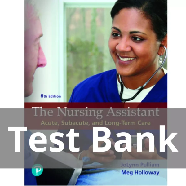 Nursing Assistant The 6th Edition JoLynn Pulliam Test Bank