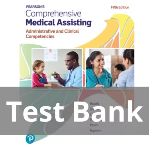 Pearson's Comprehensive Medical Assisting 5th edition Kristiana Sue M. Routh Test Bank