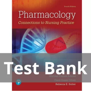 Pharmacology Connections to Nursing Practice 4th Edition Michael P. Adams Test Bank Pharmacology Connections to Nursing Practice 4th Edition Michael P. Adams Test Bank