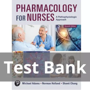 Pharmacology for Nurses A Pathophysiologic Approach 7th Edition Michael P. Adams Test Bank