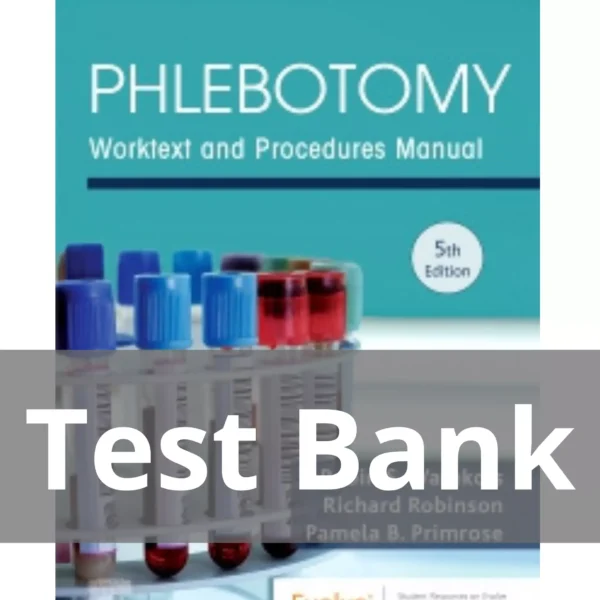 Phlebotomy, 5th Edition by Robin S. Warekois Test Bank Phlebotomy 5th Edition by Robin S. Warekois Test Bank