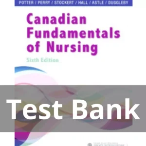 Potter Canadian Fundamentals of Nursing 6th Edition Test Bank