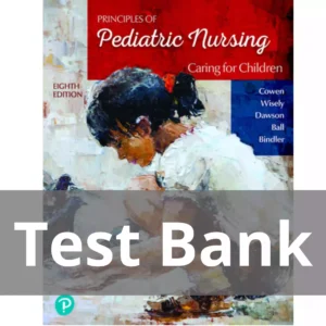 Principles of Pediatric Nursing Caring for Children 8th Edition Kay Cowen Test Bank