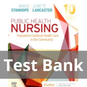 Public Health Nursing 10th Edition by Marcia Stanhope Test Bank Public Health Nursing 10th Edition by Marcia Stanhope Test Bank