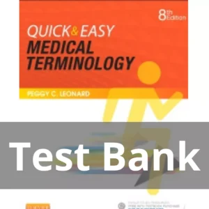 Quick & Easy Medical Terminology 8th Edition by Peggy C. Leonard Test Bank Quick & Easy Medical Terminology 8th Edition by Peggy C. Leonard Test Bank