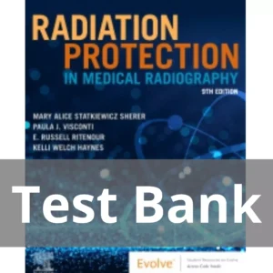 Radiation Protection in Medical Radiography 9th Edition by Mary Alice Statkiewicz Sherer Test Bank