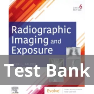 Radiographic Imaging and Exposure, 6th Editionby Terri L. Fauber Test Bank Radiographic Imaging and Exposure 6th Edition by Terri L. Fauber Test Bank