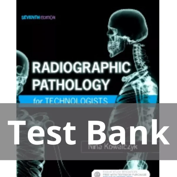 Radiographic Pathology for Technologists 7th Edition by Nina Kowalczyk Test Bank