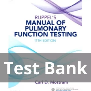 Ruppel's Manual of Pulmonary Function Testing 11th Edition by Carl Mottram Test Bank