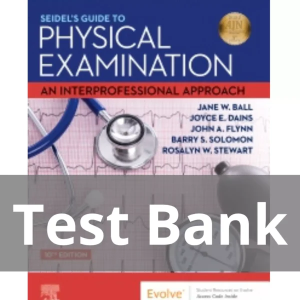 Seidel's Guide to Physical Examination 10th Edition by Jane W. Ball Test Bank