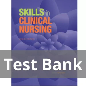 Skills in Clinical Nursing 8th Edition Audrey T. Berman Test Bank Skills in Clinical Nursing 8th Edition Audrey T. Berman Test Bank