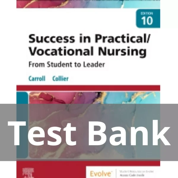 Success in Practical Vocational Nursing 10th Edition by Lisa Carroll Test Bank