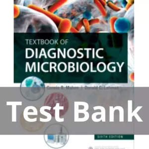 Textbook of Diagnostic Microbiology 6th Edition Test Bank Textbook of Diagnostic Microbiology 6th Edition by Connie R. Mahon Test Bank