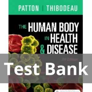 The Human Body in Health & Disease 7th Edition Test Bank The Human Body in Health & Disease 7th Edition by Kevin T. Patton Test Bank