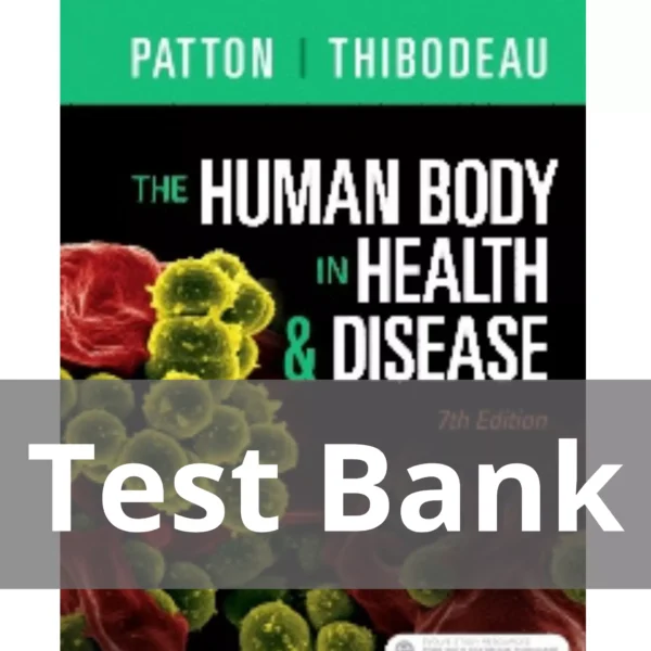 The Human Body in Health & Disease 7th Edition by Kevin T. Patton Test Bank
