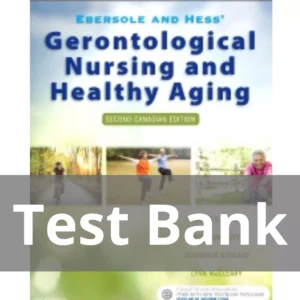 Touhy Ebersole & Hess' Gerontological Nursing and Healthy Aging 2nd Canadian Edition Test Bank Touhy Ebersole & Hess' Gerontological Nursing and Healthy Aging 2nd Canadian Edition Test Bank