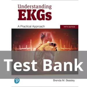 Understanding EKGs A Practical Approach 5th Edition Brenda M. Beasley Test Bank Understanding EKGs A Practical Approach 5th Edition Brenda M. Beasley Test Bank
