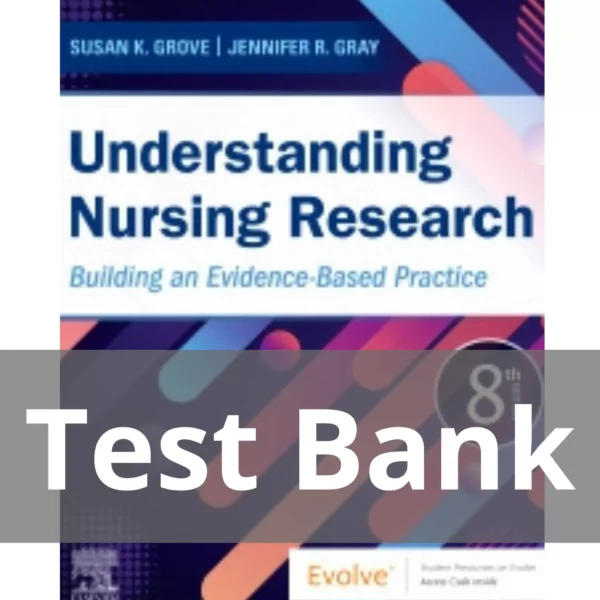 Understanding Nursing Research 8th Edition Test Bank Understanding Nursing Research 8th Edition by Susan K. Grove Test Bank