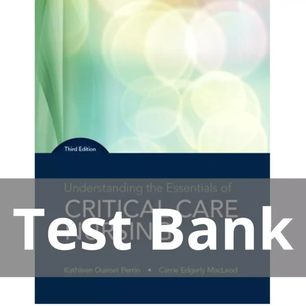 Understanding the Essentials of Critical Care Nursing 3rd Edition Kathleen Perrin Test Bank Understanding the Essentials of Critical Care Nursing 3rd Edition Kathleen Perrin Test Bank