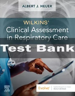 Wilkins' Clinical Assessment in Respiratory Care 9th Editionby Albert J. Heuer Test Bank