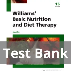 Williams' Basic Nutrition and Diet Therapy 15th Edition Test Bank Williams' Basic Nutrition and Diet Therapy 15th Edition by Staci Nix McIntosh Test Bank