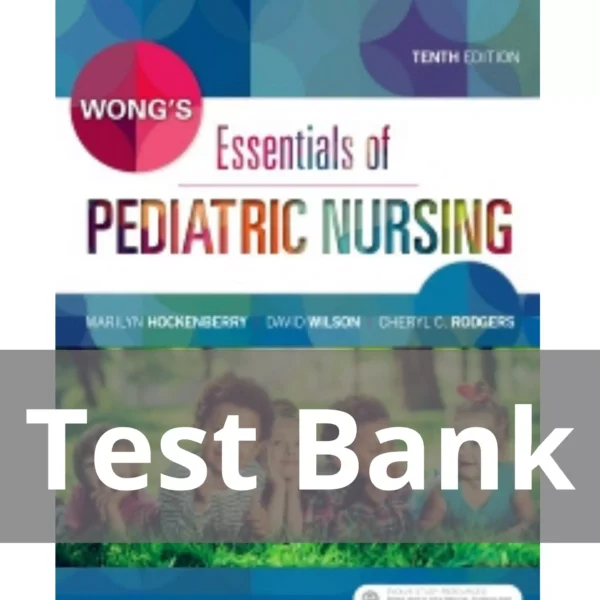 Wong's Essentials of Pediatric Nursing 10th Edition by Marilyn J. Hockenberry Test Bank 